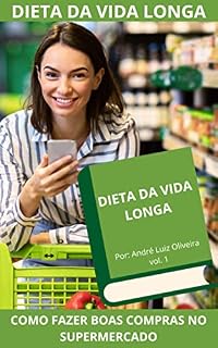 Livro Dieta da vida longa: Como fazer boas compras no supermercado