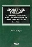 Sports and the Law: Examining the Legal Evolution of America and Three Major Leagues (American Casebook )