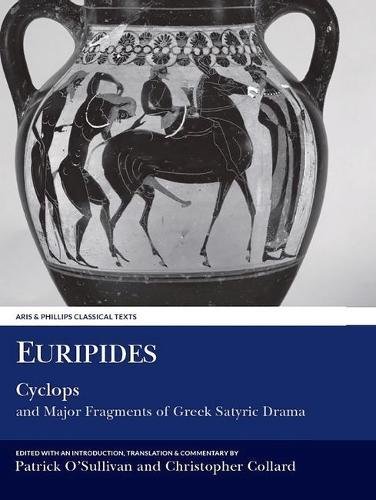 Euripides: Cyclops: & Major Fragments of Greek Satyric Drama (Aris and Phillips Classical Texts)