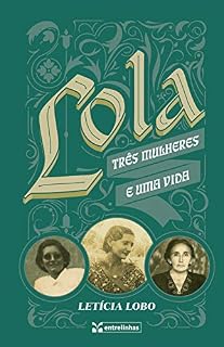 Livro Lola: Três mulheres e uma vida