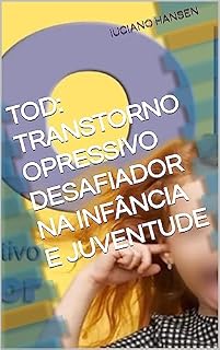 Livro TOD: TRANSTORNO OPRESSIVO DESAFIADOR NA INFÂNCIA E JUVENTUDE