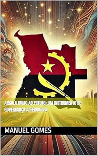 Livro Angola Rumo ao Futuro: Um Instrumento de Governança Alternativo