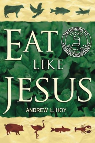 Eat Like Jesus: Returning to Kosher Christianity Paperback โ 27 Nov. 2013