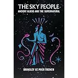 The Sky People: Ancient Aliens and the Supernatural