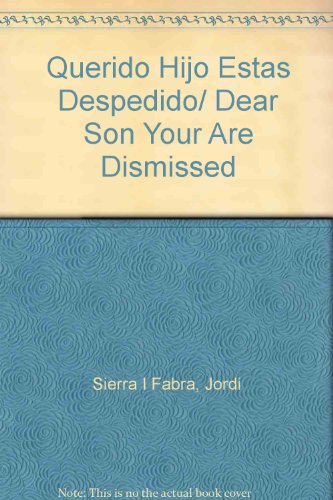 Querido Hijo Estas Despedido/ Dear Son Your Are Dismissed (Spanish Edition)