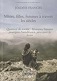Mères, filles, femmes à travers les siècles by