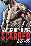 This Scarred Love: A Bad Boy Romance