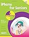 iPhone for Seniors in easy steps: Covers iOS 11