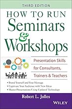 How to Run Seminars & Workshops: Presentation Skills for Consultants, Trainers and Teachers