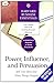 Power, Influence, and Persuasion: Sell Your Ideas and Make Things Happen (Harvard Business Essentials)