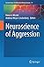 Neuroscience of Aggression (Current Topics in Behavioral Neurosciences, 17)