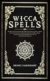 WICCA SPELLS: The Most Advanced And Complete Manual For Mastering Wiccan Spells. How To Use Crystals by Diane J.  Lockhart