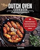 The New Dutch Oven Cookbook: 101 Modern Recipes for your Enamel Cast Iron Dutch Oven, Cast Iron Skillet & Cast Iron Cookware (Compatible with LeCreuset, ... Cuisinart, Crock Pot & All Brands Book 1) by Audrey Marsh