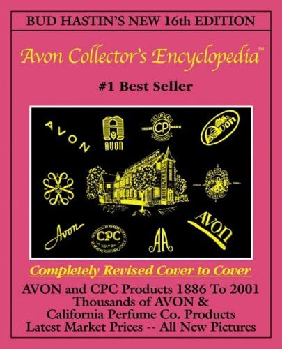 Bud Hastin's Avon Collector's Encyclopedia (New 16th Edition For 2001) - The Official Guide For Avon Bottle & CPC Collectors