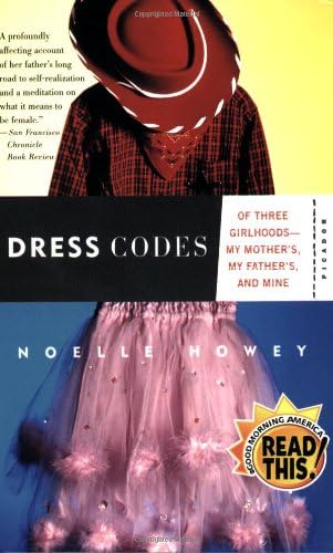 Dress Codes: Of Three Girlhoods--My Mother's, My Father's, and Mine
