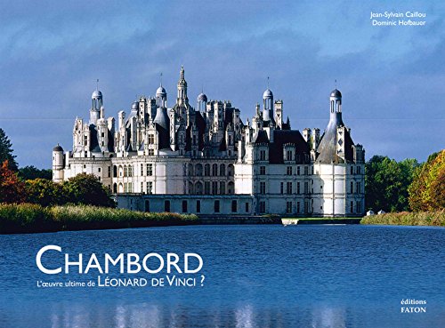 Chambord : L'oeuvre ultime de Léonard de Vinci ? by 