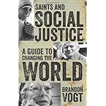 Saints and Social Justice: A Guide to Changing the World