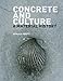 Concrete and Culture: A Material History