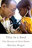 This Is a Soul: The Mission of Rick Hodes by Marilyn Berger