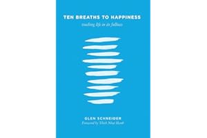 Ten Breaths to Happiness: Touching Life in its Fullness