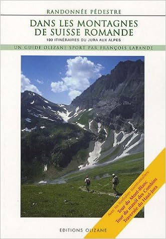 Amazon Fr Dans Les Montagnes De Suisse Romande 100 Itineraires De Randonnee Pedestre Du Jura Aux Alpes Labande Francois Livres