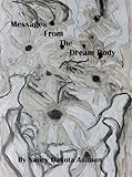 Messages From The Dream Body by Nancy Dakota Adlman
