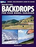Painting Backdrops for Your Model Railroad (Model Railroader's How-To Guides) by Mike Danneman