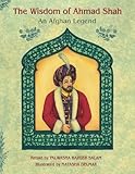 The Wisdom of Ahmad Shah: An Afghan Legend