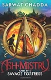 Ash Mistry and the Savage Fortress (The Ash Mistry Chronicles)