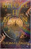 Before it Began (Neuphobes Book I) by Thomas Zman