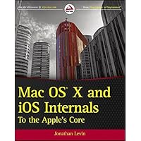 Mac OS X and iOS Internals: To the Apple's Core: Levin, Jonathan ...