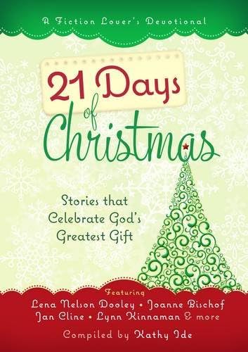 21 Days of Christmas: Stories that Celebrate God's Greatest Gift (A Fiction Lover’s Devotional) Hardcover – September 1, 2015
