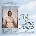 Ask Your Angels: A Practical Guide to Working with the Messengers of Heaven to Empower and Enrich Yo by Alma Daniel, Timothy Wyllie