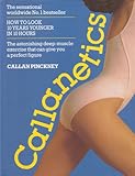 CALLANETICS: HOW TO LOOK 10 YEARS YOUNGER IN 10 HOURS. by Callan. Pinckney (1989-05-03)