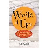 Write It Up: Practical Strategies for Writing and Publishing Journal Articles (APA LifeTools Series)