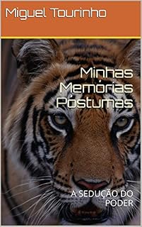 Livro MINHAS MEMÓRIAS PÓSTUMAS: A Sedução do Poder