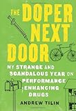 The Doper Next Door: My Strange and Scandalous Year on Performance-Enhancing Drugs cover