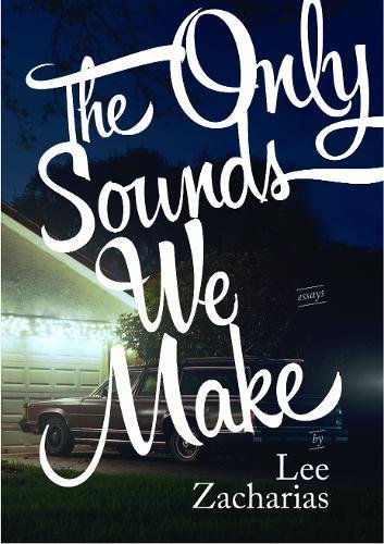 The only sounds we make