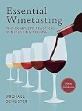 Essential Winetasting: The Complete Practical Winetasting Course by Michael Schuster