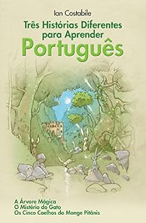 Livro Três Histórias Diferentes para Aprender Português: A Árvore Mágica, O Mistério do Gato, Os Cinco Coelhos do Monge Pitânis