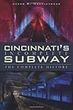 Cincinnati's Incomplete Subway: The Complete History