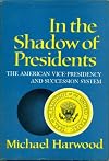 In the shadow of Presidents;: The American Vice-Presidency and succession system