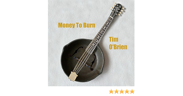 Money To Burn By Tim O Brien On Amazon Music Amazon Com