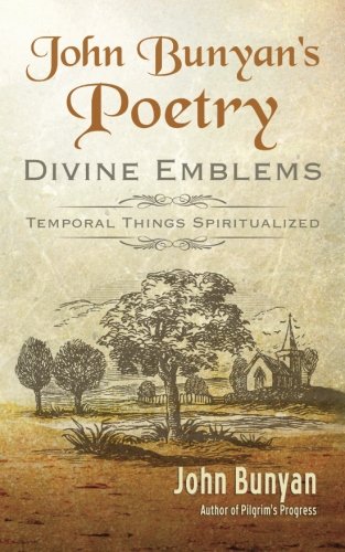 John Bunyan's Poetry: Divine Emblems (Bunyan Updated Classics)