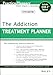 The Addiction Treatment Planner: Includes DSM-5 Updates (PracticePlanners)