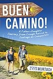 Buen Camino! Walk the Camino de Santiago with a Father and Daughter: A Physical Journey that Became by Peter Murtagh, Natasha Murtagh