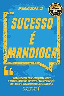 Livro Sucesso é mandioca: Saiba como criar raízes profundas e fortes