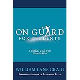On Guard for Students: A Thinker's Guide to the Christian Faith