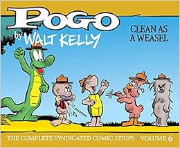 Pogo: The Complete Syndicated Comic Strips 6: Clean as a Weasel (Walt Kelly's Pogo), by Walt Kelly