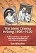 The Silent Cinema in Song, 1896-1929: An Illustrated History and Catalog of Songs Inspired by the Mo by